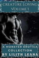 Creature Loving Volume 1: A Monster Erotica Collection B0BKRTS6TJ Book Cover