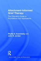 Attachment-Informed Grief Therapy: The Clinician's Guide to Foundations and Applications 041585721X Book Cover