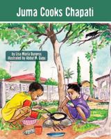 Juma Cooks Chapati: The Tanzania Juma Stories 1939604044 Book Cover