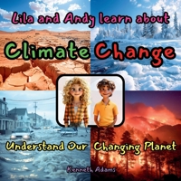 Lila and Andy learn about Climate Change: Understand our Changing Planet, a STEM-focused Science Read for Curious Minds 1998552241 Book Cover