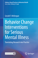 Behavior Change Interventions for Serious Mental Illness: Translating Research into Practice (Evidence-Based Practices in Behavioral Health) 3032183715 Book Cover