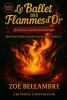 Le Ballet des Flammes d’Or: Cosy Mystère - Quand la flamme ment, la vérité se mesure à vue. B0FTZCVGRD Book Cover