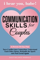 I Hear You, Babe ! Communication Skills for Couples: A Proven 30-Day Plan to Turn Conflict into Connection, Understand Each Other Better, Rekindle The Spark and Feel Loved Again B0F74JCPLG Book Cover
