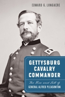 Gettysburg Cavalry Commander : The Rise and Fall of General Alfred Pleasonton 1640127100 Book Cover