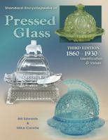 Standard Encyclopedia of Pressed Glass: 1860 - 1930: Identification & Values (Standard Encyclopedia of Pressed Glass 1860-1930) 1574320904 Book Cover