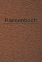 Kassenbuch: Einnahmen Ausgaben Buch für Kleinunternehmer und Selbstständige sowie für Vereine Barzahlungen übersichtlich in einem Buchhaltung Heft ... Seiten (Leder Optik braun) (German Edition) 1712954059 Book Cover