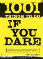 1001 Things to Do If You Dare 1598691201 Book Cover