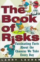 The Book of Risks: Fascinating Facts About the Chances We Take Everyday 0471310344 Book Cover