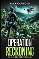 Operation Reconning: The Final Countdown to Chaos (Steel Armstrong Series) B0DVLNDYVV Book Cover