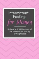 Intermittent Fasting for Women: An Intermittent Fasting Guide and 90-Day Journal for Weight Loss and Optimal Health with Pink Chevron Cover 1790573564 Book Cover