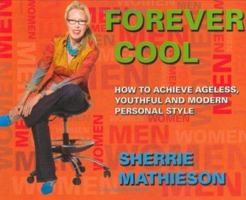 Forever Cool: How To Achieve Ageless, Youthful, and Modern Personal Style 0977457001 Book Cover