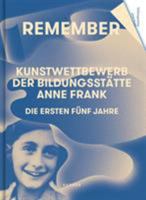 Remember: Kunstwettbewerb der Bildungsstätte Anne Frank. Die ersten fünf Jahre 3868289313 Book Cover