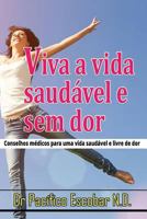 Viva a vida saudavel e sem dor: Conselho medico para uma vida saudavel e livre de dor 9584827634 Book Cover