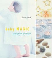 Baby Magic: Enchanting Ideas And Traditional Wisdom For You And Your Baby 1841726931 Book Cover