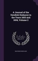 A Journal of the Swedish Embassy in the Years 1653 and 1654; Volume 2 1372516883 Book Cover