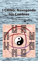 I Ching: Navegando Los Cambios 1989586325 Book Cover