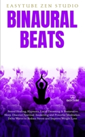 Binaural Beats: Sound Healing, Hypnosis, Lucid Dreaming & Restorative Sleep. Discover Spiritual Awakening and Powerful Meditation. Del 191427184X Book Cover