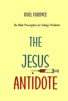 The Jesus Antidote: The Bible Prescription for Today's Problems B0CW1D6BRF Book Cover