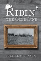 Ridin' the Grub Line 1512778877 Book Cover