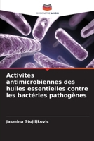 Activités antimicrobiennes des huiles essentielles contre les bactéries pathogènes (French Edition) 6208144612 Book Cover