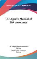 The Agent's Manual Of Life Assurance 0548412766 Book Cover