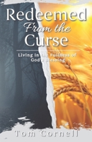 Redeemed from the Curse: Living in the Fullness of God’s Blessing 1969882093 Book Cover