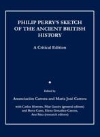 Philip Perry's Sketch of the Ancient British History: A Critical Edition 1443804487 Book Cover