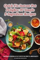 Quick Fix Instant Pot Delights: 97 Simple 5-Ingredient Recipes B0CHL19RB4 Book Cover