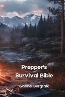 Prepper's Survival Bible B0DPLNHBSQ Book Cover