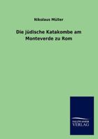Die Jüdische Katakombe am Monteverde au Rom 3846017043 Book Cover