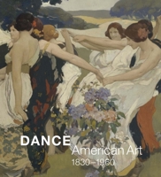 Dance: American Art, 1830-1960 0300211619 Book Cover
