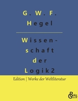 Die Wissenschaft der Logik: Teil 2 - Die subjektive Logik oder Lehre vom Begriff 3966375796 Book Cover