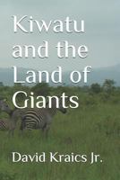 Kiwatu and the Land of Giants 1503318125 Book Cover