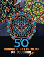 50 Mandala antistress da colorare Vol.2: libro da colorare per adulti con disegni grandi e rilassanti per eliminare le energie negative B089CSCMHW Book Cover