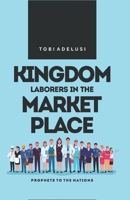 Kingdom Labourers in the Marketplace: Prophets to the Nations 9785996646 Book Cover