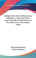 Quelques Mots Sur Les Inflorescences Epiphylles A  L'Occasion D'Une Espece Nouvelle D'Erythrochiton, Et Des Limites De La Concordance (1864) 1167681967 Book Cover