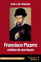 Francisco Pizarro, crónica de una locura 8415998554 Book Cover