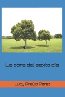 La obra del sexto día (Spanish Edition) B0DT99B3R8 Book Cover