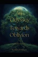 An Odyssey Towards Oblivion, A Collection of Poetry B0GNN1TKM3 Book Cover