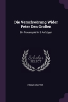 Die Verschwörung Wider Peter Den Großen: Ein Trauerspiel In 5 Aufzügen 137837052X Book Cover