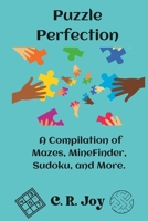 Puzzle Perfection: A Compilation of Mazes, MineFinder, Sudoku and More B0BZ6K568D Book Cover