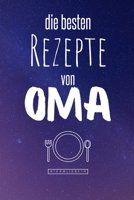 Die besten Rezepte von Oma: Eintragen und Selberschreiben. Rezepte von Oma für die Ewigkeit. Leckeres Essen. Gute Laune. Omas Tipps. Niemals vergessen. (German Edition) B086PVR2S9 Book Cover