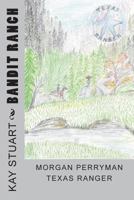 Bandit Ranch: Morgan Perryman Texas Ranger 1548428442 Book Cover