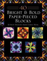 40 Bright & Bold Paperpieced Blocks: 12 Inch Designs from Carol Doak 1564773949 Book Cover