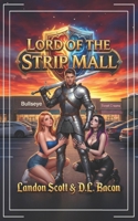 Lord of the Strip Mall: A Reverse Isekai Urban Fantasy (Knights of Florida) B0GHRMJQGK Book Cover