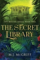 The Secret Library: The Magian Series Book Two 1736162217 Book Cover