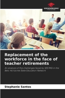 Replacement of the workforce in the face of teacher retirements: An analysis of the challenges faced by SEE/MG in the Belo Horizonte State Education Network 6204144340 Book Cover