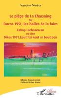 Le piège de La Chassaing ou Ducos 1951, les balles de la faim - Zatrap Lachasen-an ou bien Dikos 1951, kout fizi kont an bout pen: Bilingue français-créole (Théâtres) (French Edition) 2336468913 Book Cover