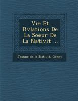 Vie Et R V Lations de La Soeur de La Nativit ... 1249977673 Book Cover