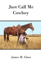 Just Call Me Cowboy 1365737756 Book Cover